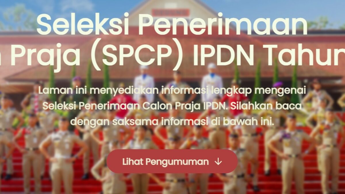 Resmi : 28.597 Peserta Lolos SPCP IPDN 2025, Ini Panduan Lengkap Cek Nama Berdasarkan Provinsi