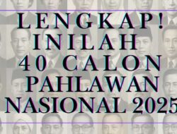 Lengkap! Inilah 40 Calon Pahlawan Nasional 2025 yang Resmi Diajukan Kemensos