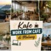 Kafe Work from Cafe di Malang: WiFi Kencang, Colokan Banyak, Harga Oke